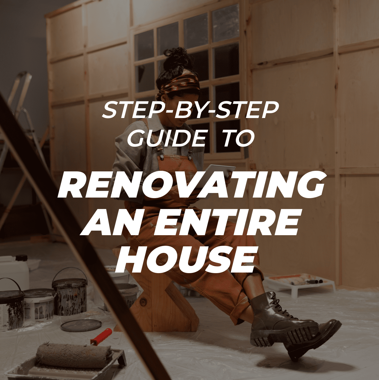 Guide to Renovating an Entire House