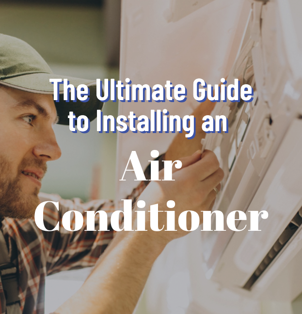 The Ultimate Guide to Installing an Air Conditioner