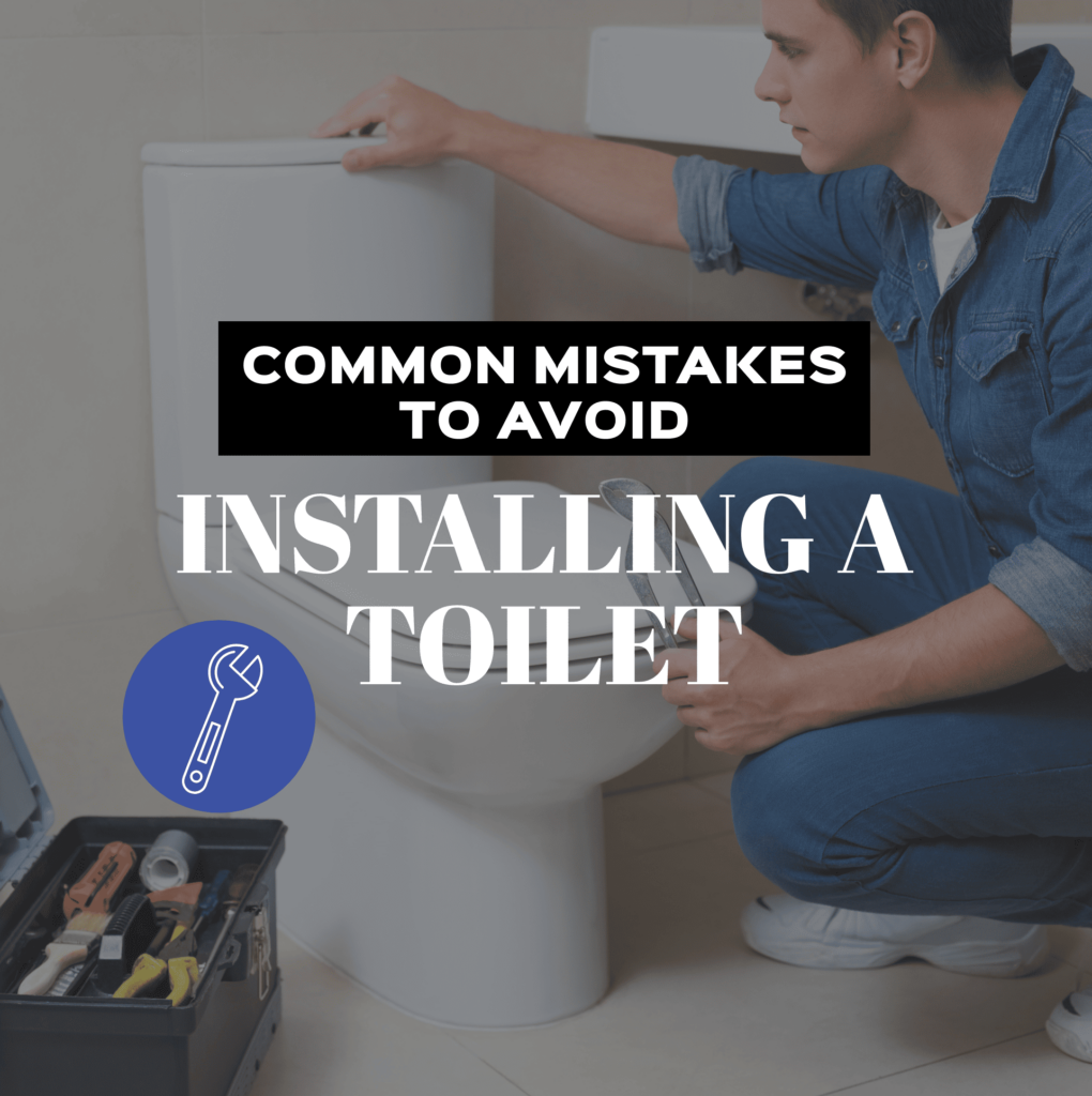 Installing a Toilet: Common Mistakes to Avoid